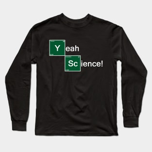 Yeah Science! Long Sleeve T-Shirt